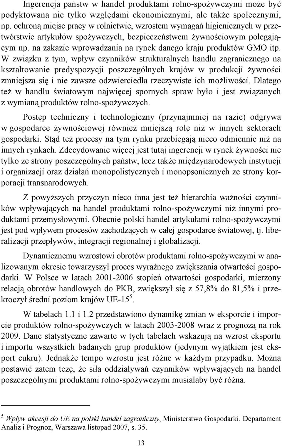 na zakazie wprowadzania na rynek danego kraju produktów GMO itp.