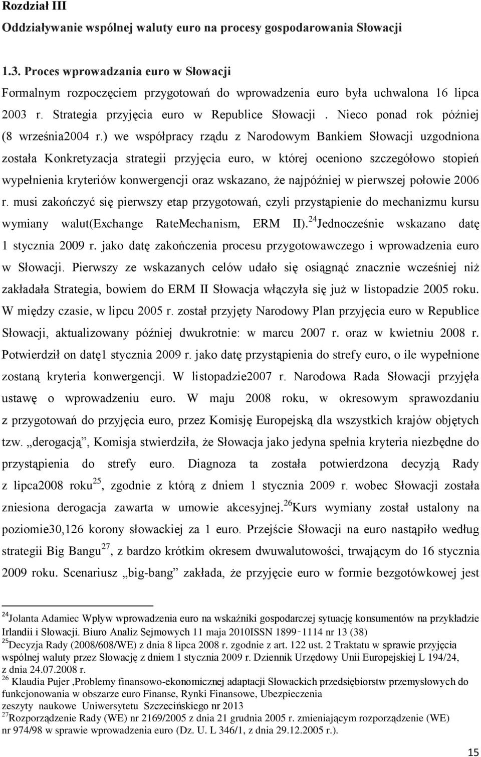 Nieco ponad rok później (8 września2004 r.