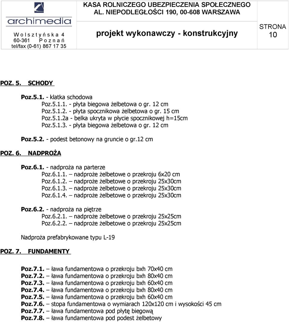 6.1.3. nadproże żelbetowe o przekroju 25x30cm Poz.6.1.4. nadproże żelbetowe o przekroju 25x30cm Poz.6.2. - nadproża na piętrze Poz.6.2.1. nadproże żelbetowe o przekroju 25x25cm Poz.6.2.2. nadproże żelbetowe o przekroju 25x25cm Nadproża prefabrykowane typu L-19 POZ.