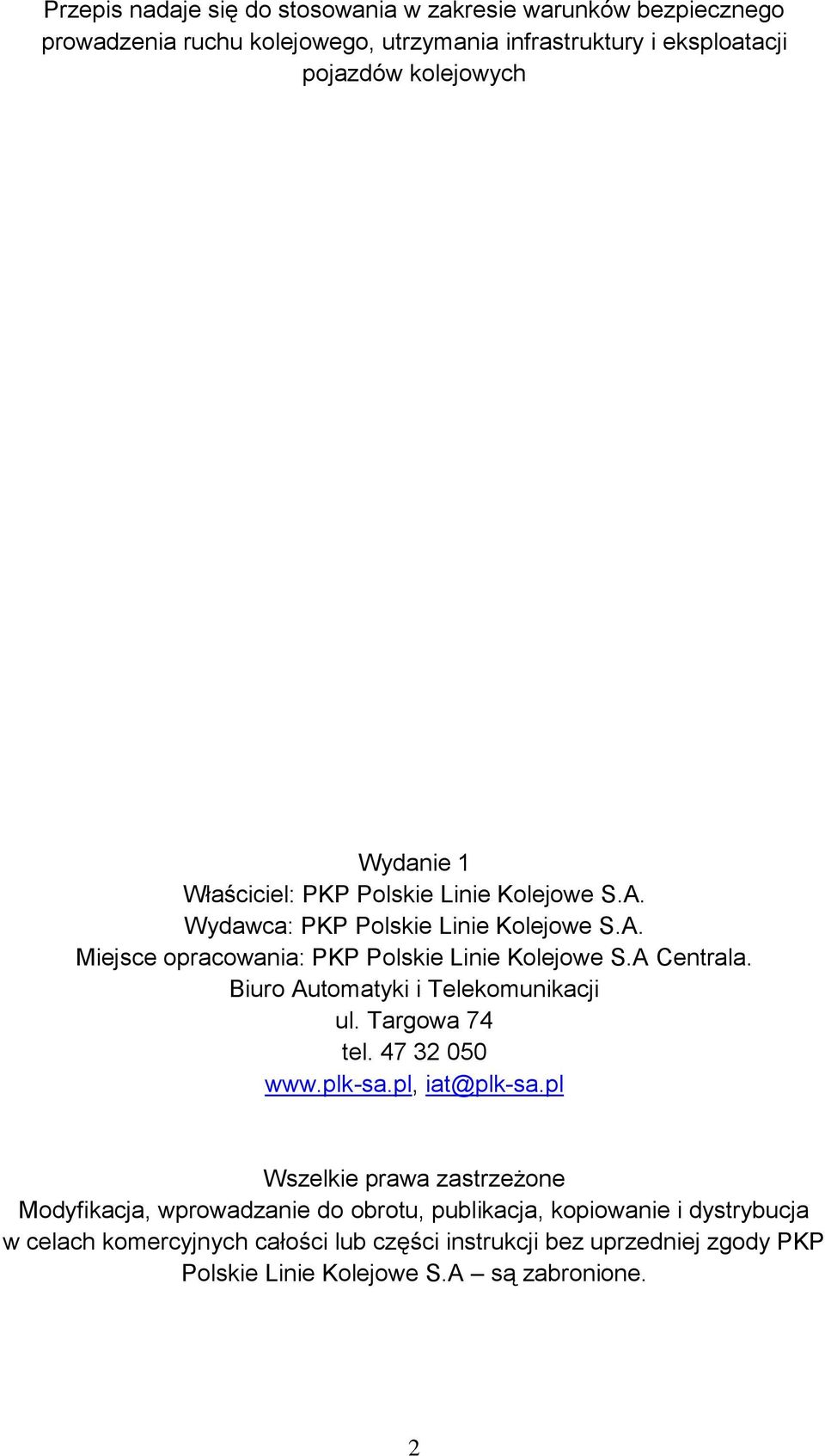 Biuro Automatyki i Telekomunikacji ul. Targowa 74 tel. 47 32 050 www.plk-sa.pl, iat@plk-sa.