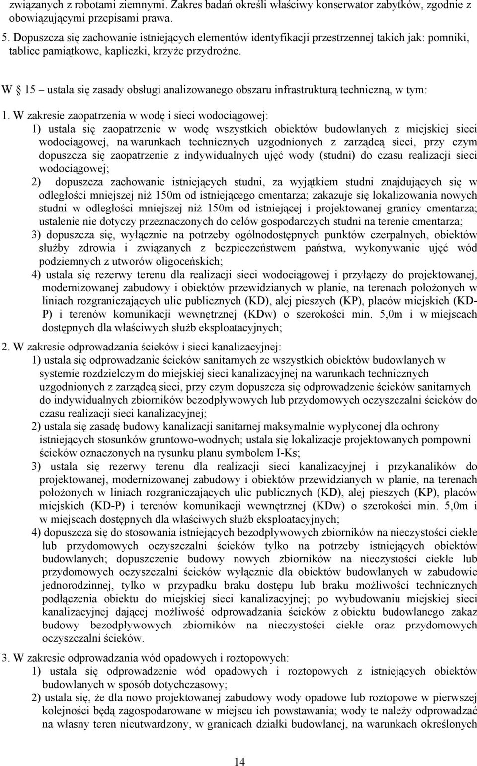 W 15 ustala się zasady obsługi analizowanego obszaru infrastrukturą techniczną, w tym: 1.