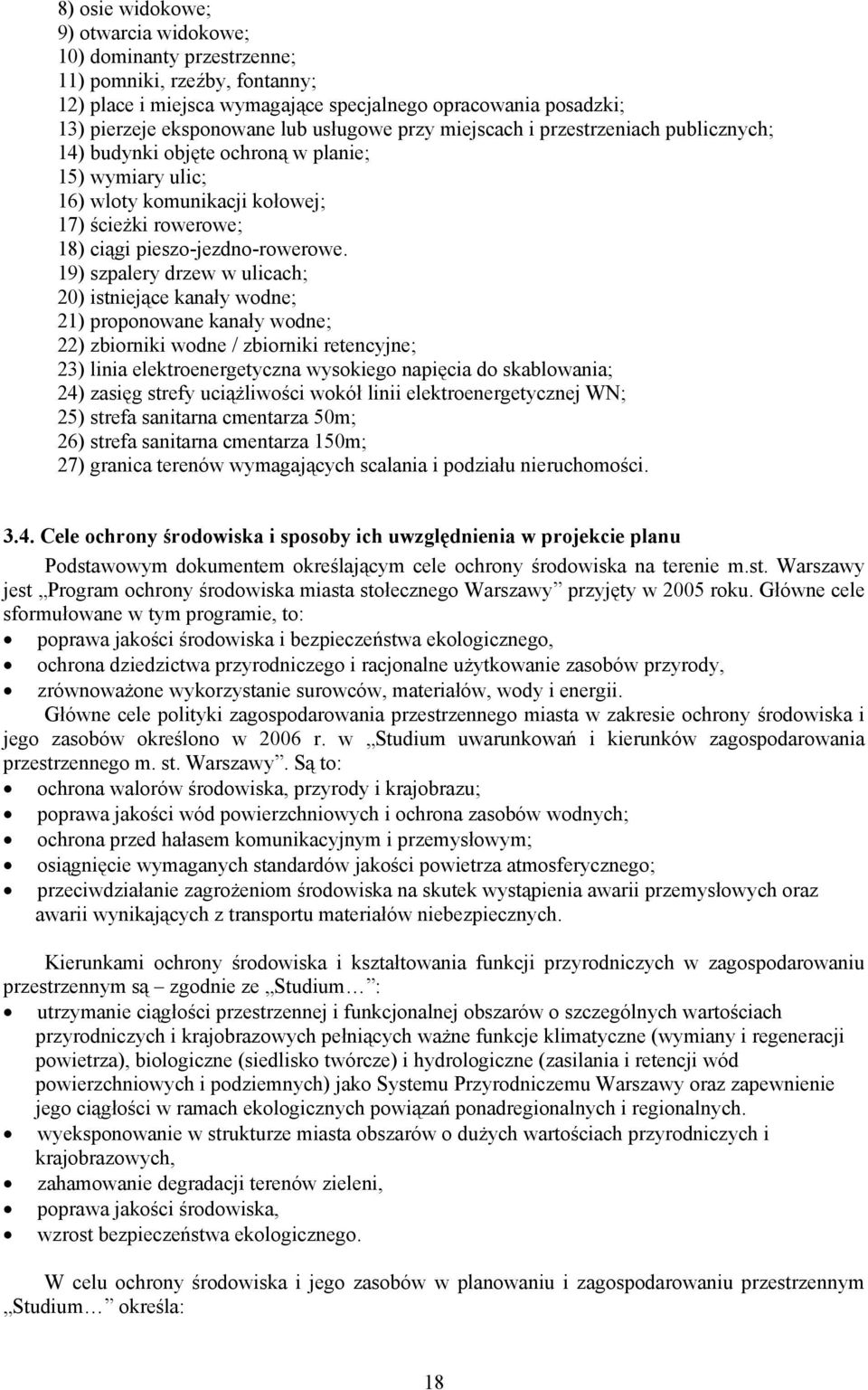 19) szpalery drzew w ulicach; 20) istniejące kanały wodne; 21) proponowane kanały wodne; 22) zbiorniki wodne / zbiorniki retencyjne; 23) linia elektroenergetyczna wysokiego napięcia do skablowania;