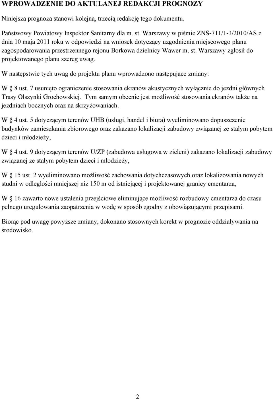 Warszawy w piśmie ZNS-711/1-3/2010/AS z dnia 10 maja 2011 roku w odpowiedzi na wniosek dotyczący uzgodnienia miejscowego planu zagospodarowania przestrzennego rejonu Borkowa dzielnicy Wawer m. st.