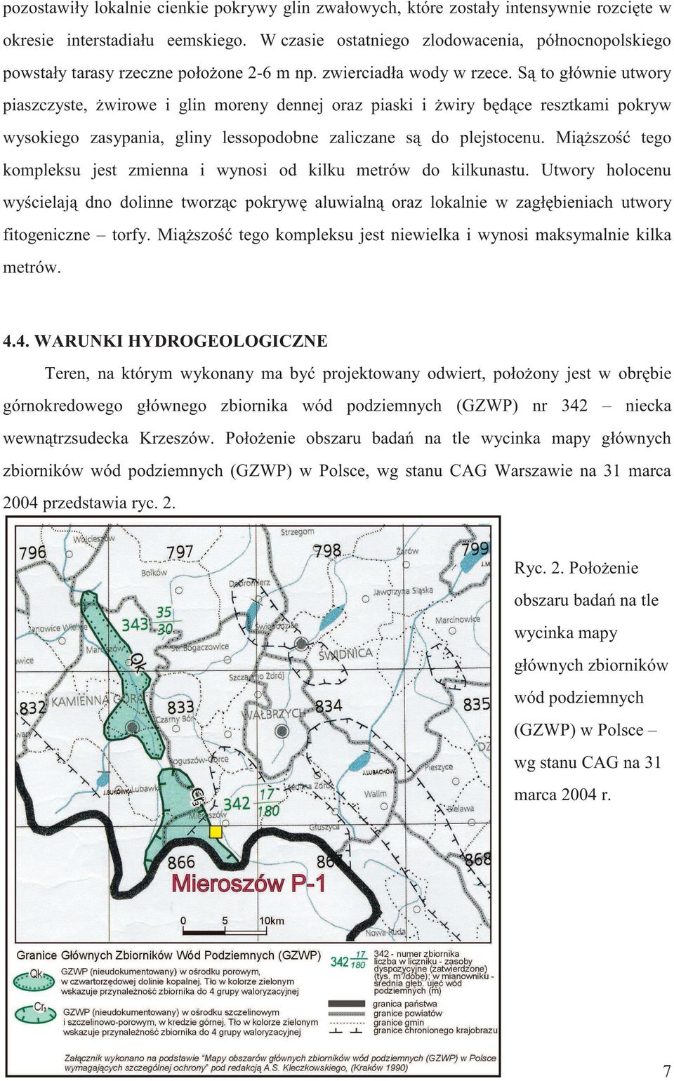 do plejstocenu Mi szo tego kompleksu jest zmienna i wynosi od kilku metrów do kilkunastu Utwory holocenu wy cielaj dno dolinne tworz c pokryw aluwialn oraz lokalnie w zagł bieniach utwory