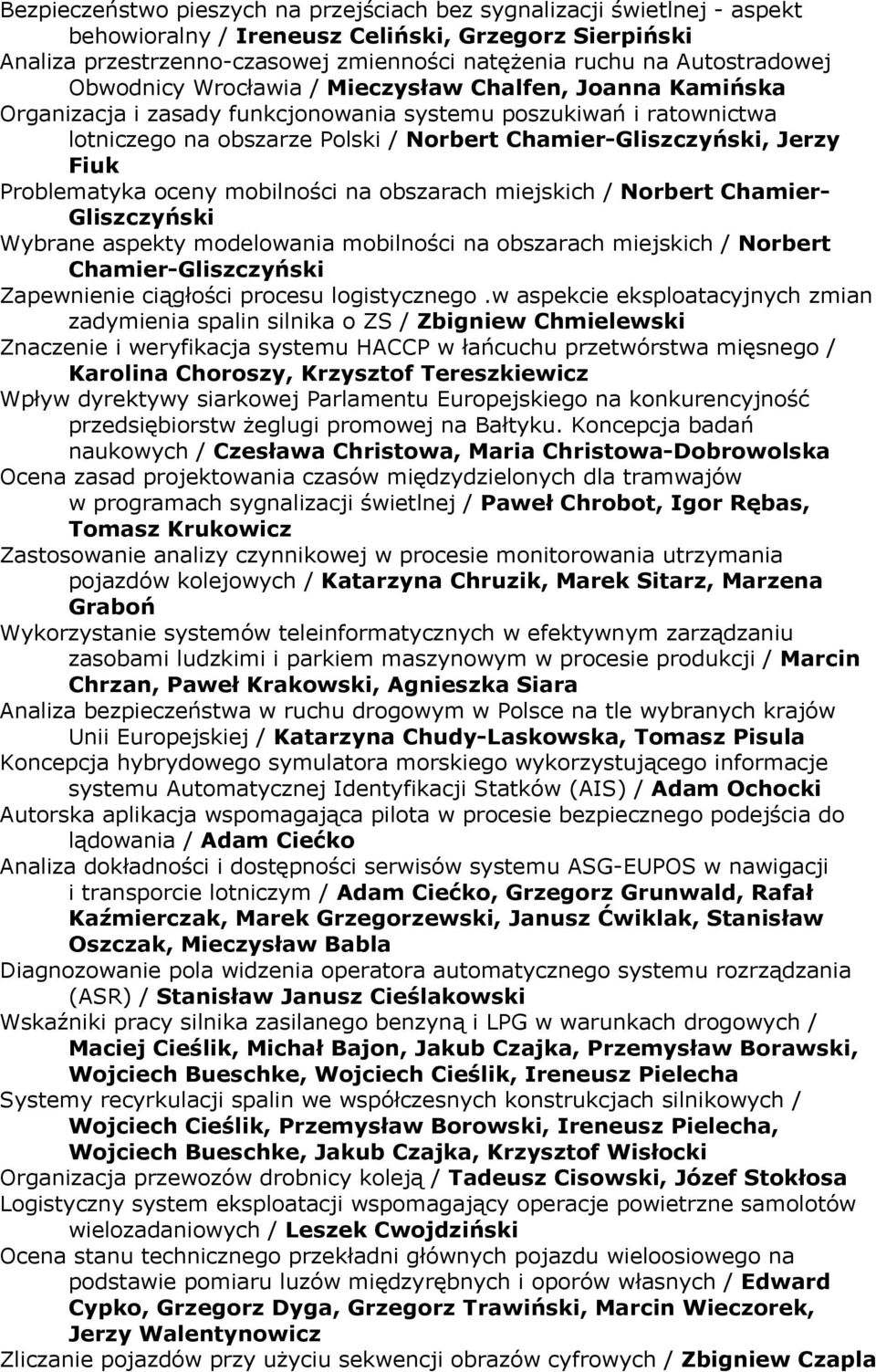 Chamier-Gliszczyński, Jerzy Fiuk Problematyka oceny mobilności na obszarach miejskich / Norbert Chamier- Gliszczyński Wybrane aspekty modelowania mobilności na obszarach miejskich / Norbert