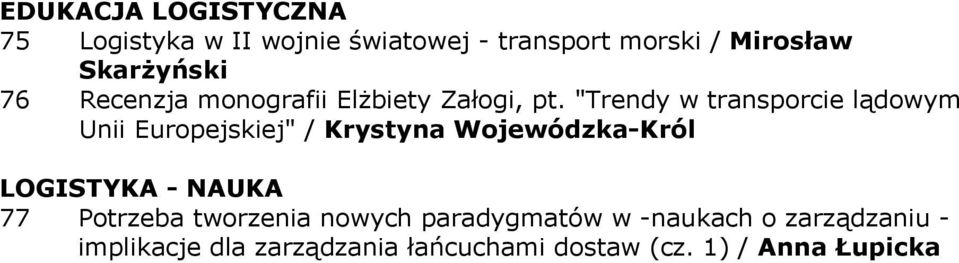 "Trendy w transporcie lądowym Unii Europejskiej" / Krystyna Wojewódzka-Król LOGISTYKA -