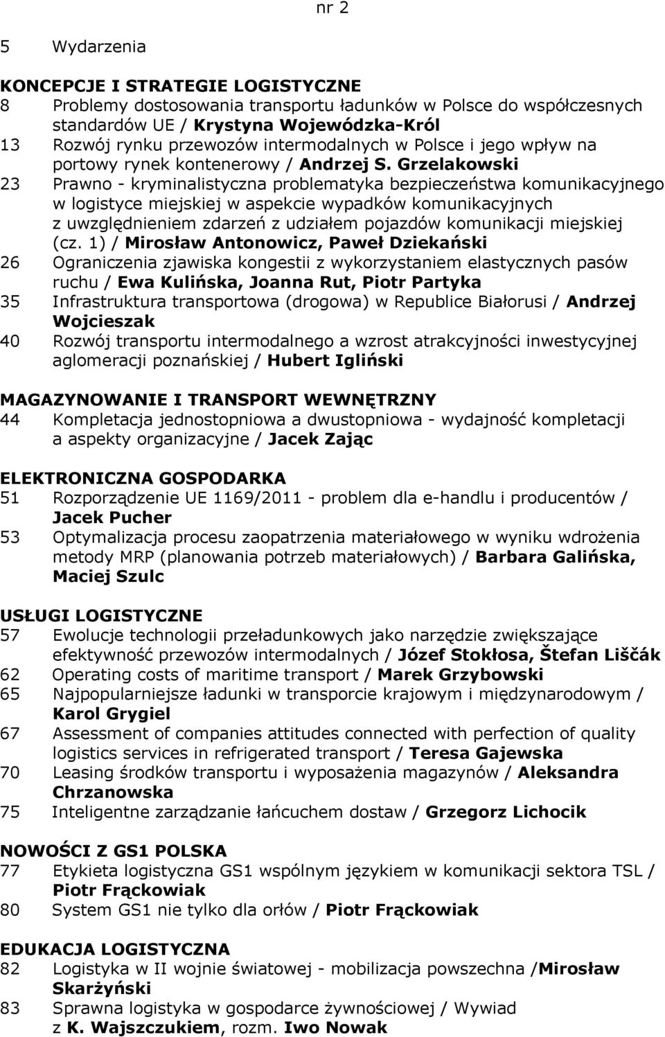 Grzelakowski 23 Prawno - kryminalistyczna problematyka bezpieczeństwa komunikacyjnego w logistyce miejskiej w aspekcie wypadków komunikacyjnych z uwzględnieniem zdarzeń z udziałem pojazdów