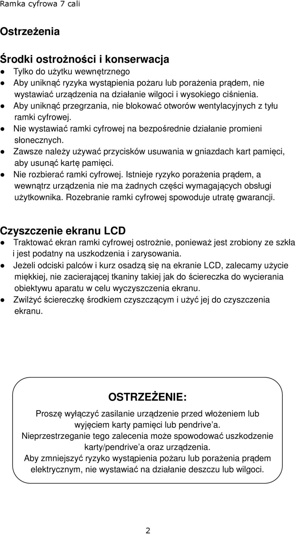 Zawsze należy używać przycisków usuwania w gniazdach kart pamięci, aby usunąć kartę pamięci. Nie rozbierać ramki cyfrowej.