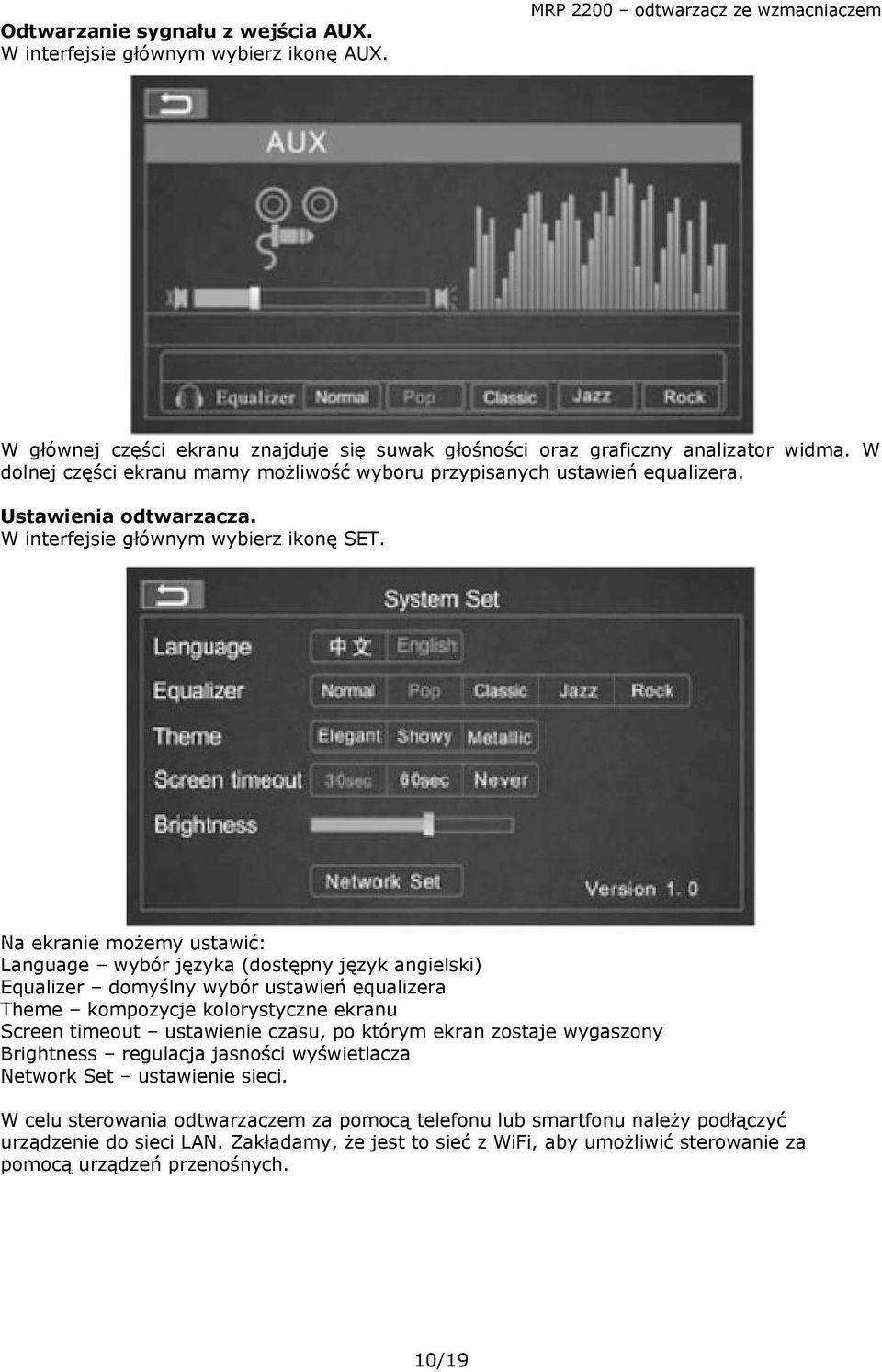 Na ekranie możemy ustawić: Language wybór języka (dostępny język angielski) Equalizer domyślny wybór ustawień equalizera Theme kompozycje kolorystyczne ekranu Screen timeout ustawienie czasu, po