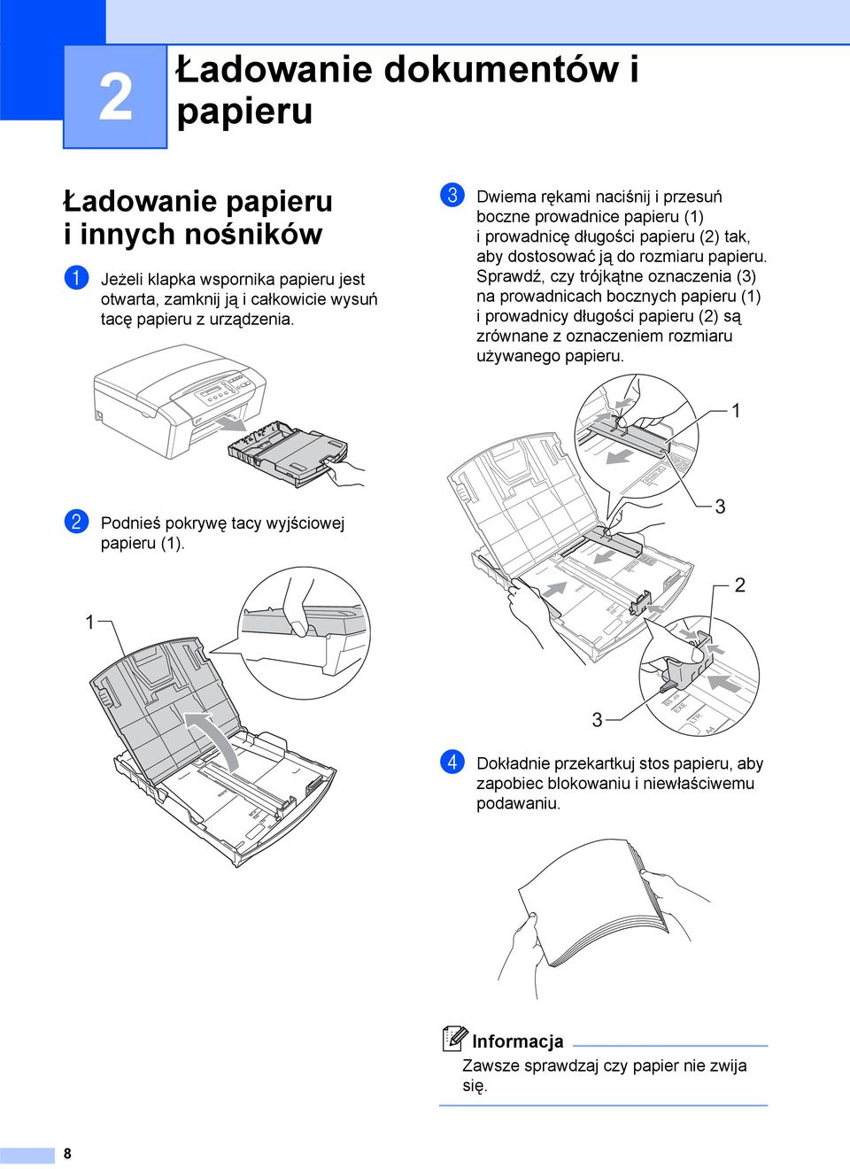 Sprawdź, czy trójkątne oznaczenia (3) na prowadnicach bocznych papieru (1) i prowadnicy długości papieru (2) są zrównane z oznaczeniem rozmiaru używanego papieru.