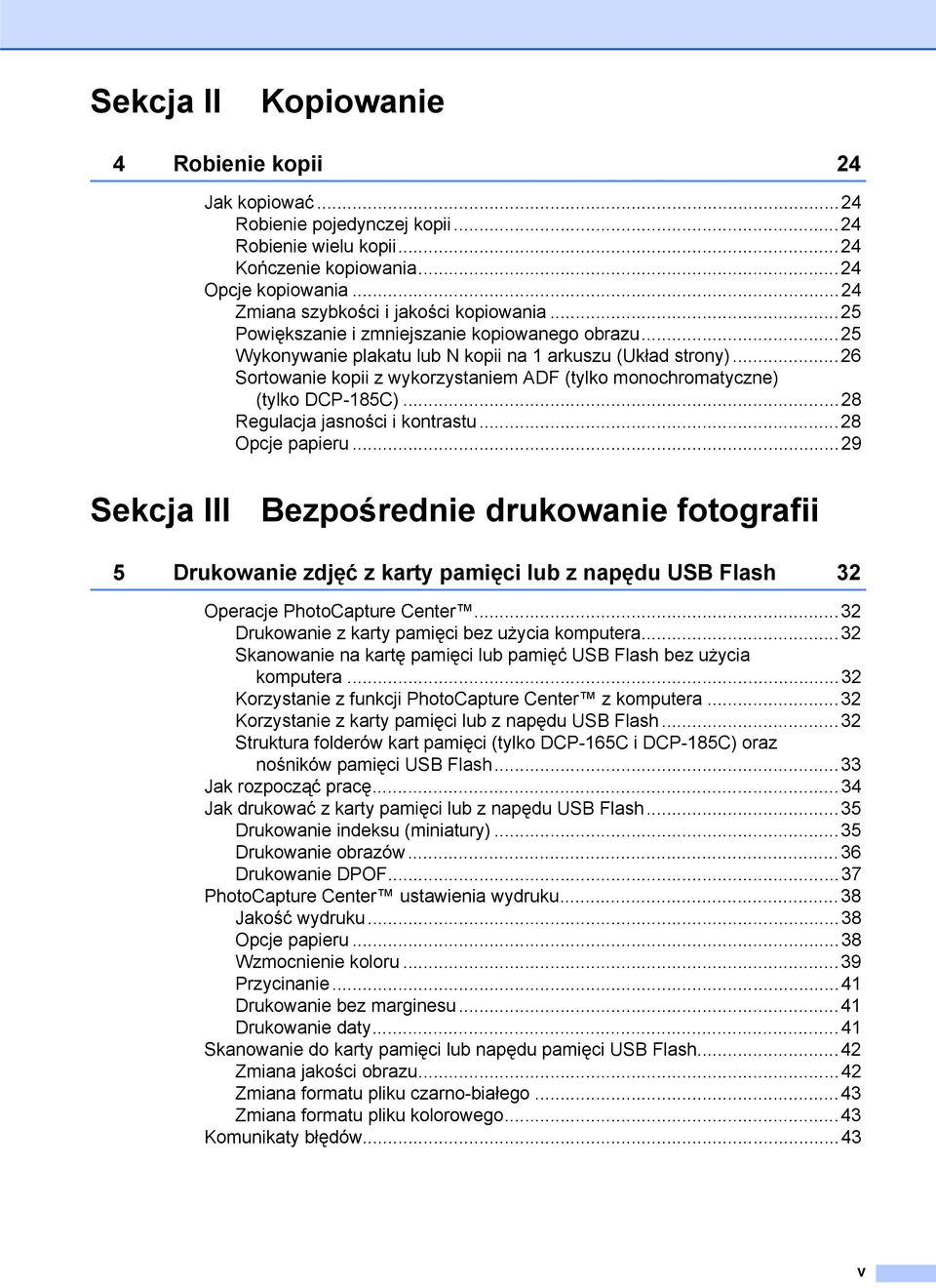 ..26 Sortowanie kopii z wykorzystaniem ADF (tylko monochromatyczne) (tylko DCP-185C)...28 Regulacja jasności i kontrastu...28 Opcje papieru.