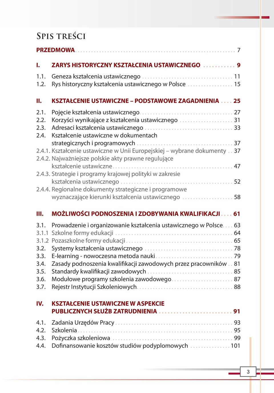 2. Korzyści wynikające z kształcenia ustawicznego.................... 31 2.3. Adresaci kształcenia ustawicznego................................. 33 2.4.