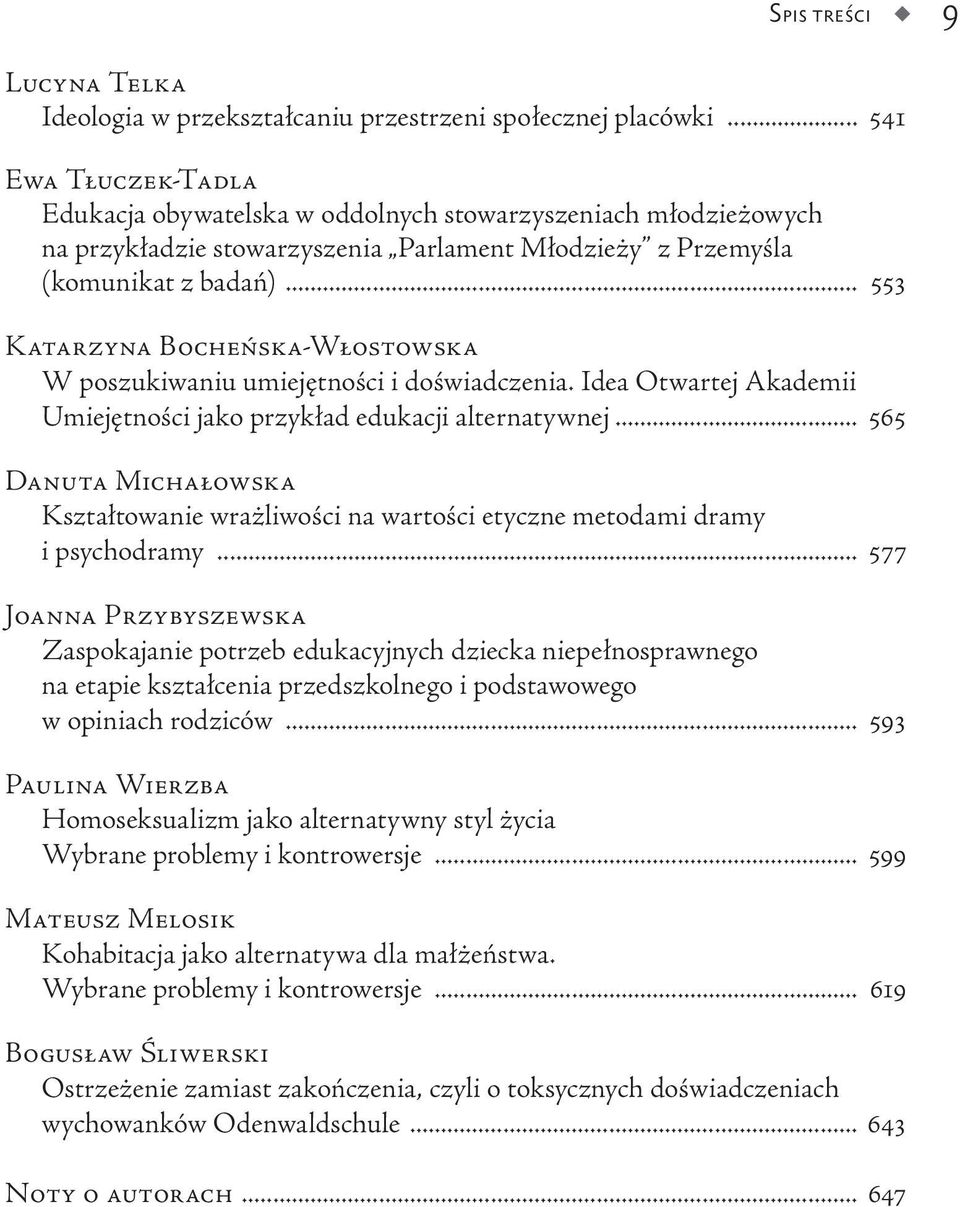 .. 553 Katarzyna Bocheńska-Włostowska W poszukiwaniu umiejętności i doświadczenia. Idea Otwartej Akademii Umiejętności jako przykład edukacji alternatywnej.