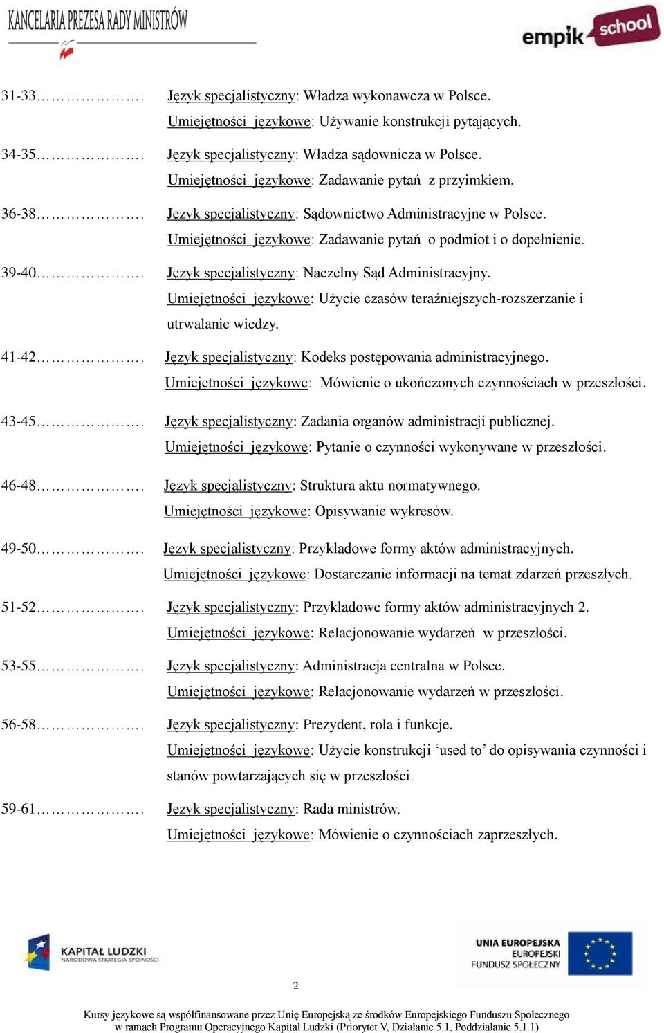 Umiejętności językowe: Zadawanie pytań o podmiot i o dopełnienie. Język specjalistyczny: Naczelny Sąd Administracyjny.