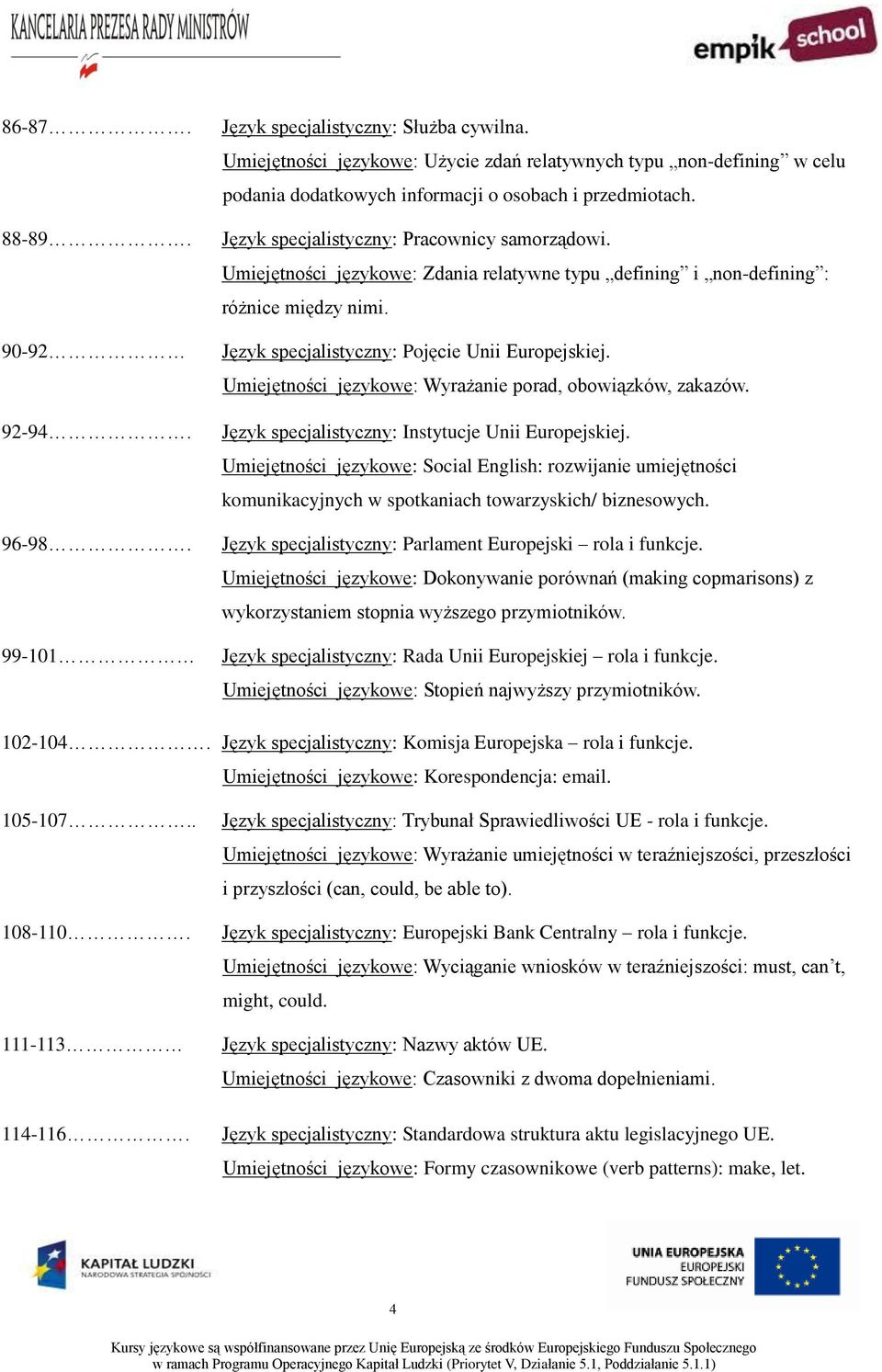 Umiejętności językowe: Zdania relatywne typu defining i non-defining : różnice między nimi. Język specjalistyczny: Pojęcie Unii Europejskiej.