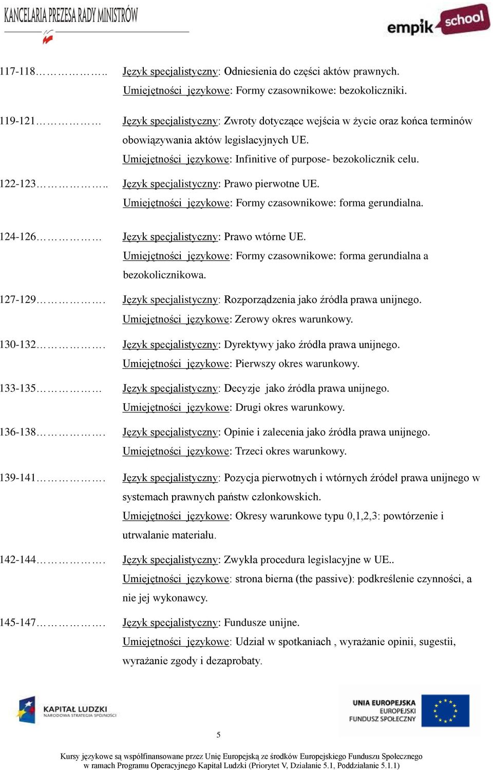 Język specjalistyczny: Prawo pierwotne UE. Umiejętności językowe: Formy czasownikowe: forma gerundialna. 124-126 127-129. 130-132. 133-135 136-138. 139-141. 142-144. 145-147.