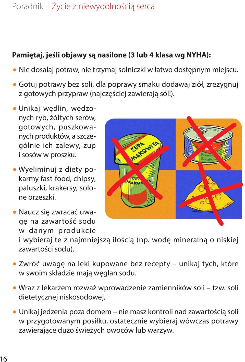 Unikaj wędlin, wędzonych ryb, żółtych serów, gotowych, puszkowanych produktów, a szczególnie ich zalewy, zup i sosów w proszku.