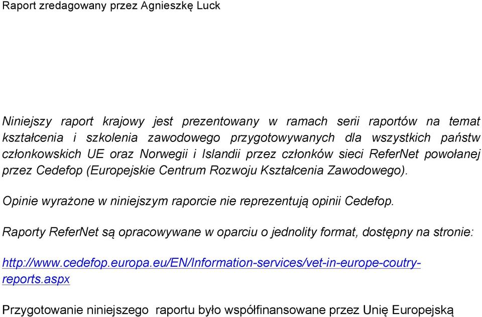 Kształcenia Zawodowego). Opinie wyrażone w niniejszym raporcie nie reprezentują opinii Cedefop.