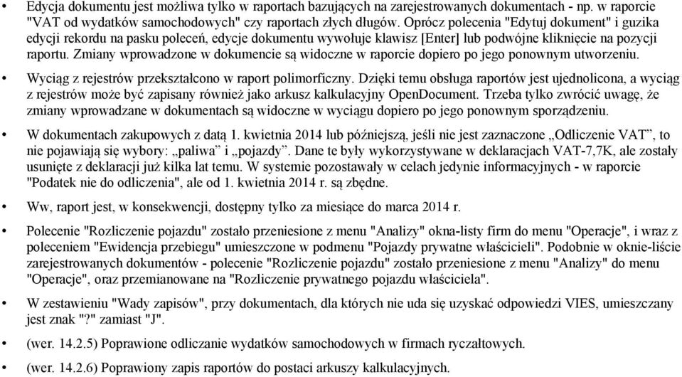 Zmiany wprowadzone w dokumencie są widoczne w raporcie dopiero po jego ponownym utworzeniu. Wyciąg z rejestrów przekształcono w raport polimorficzny.