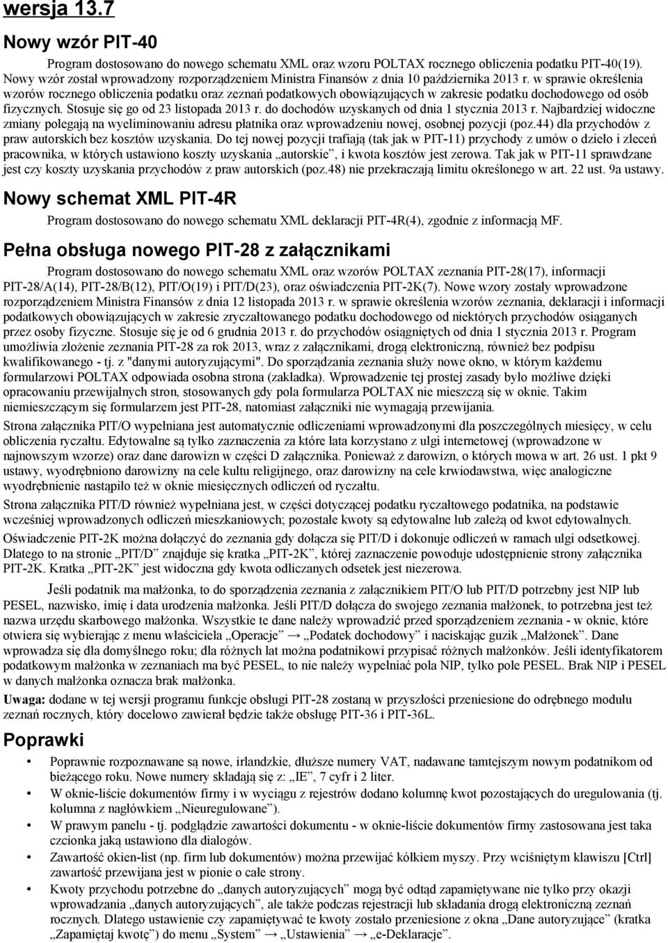 w sprawie określenia wzorów rocznego obliczenia podatku oraz zeznań podatkowych obowiązujących w zakresie podatku dochodowego od osób fizycznych. Stosuje się go od 23 listopada 2013 r.