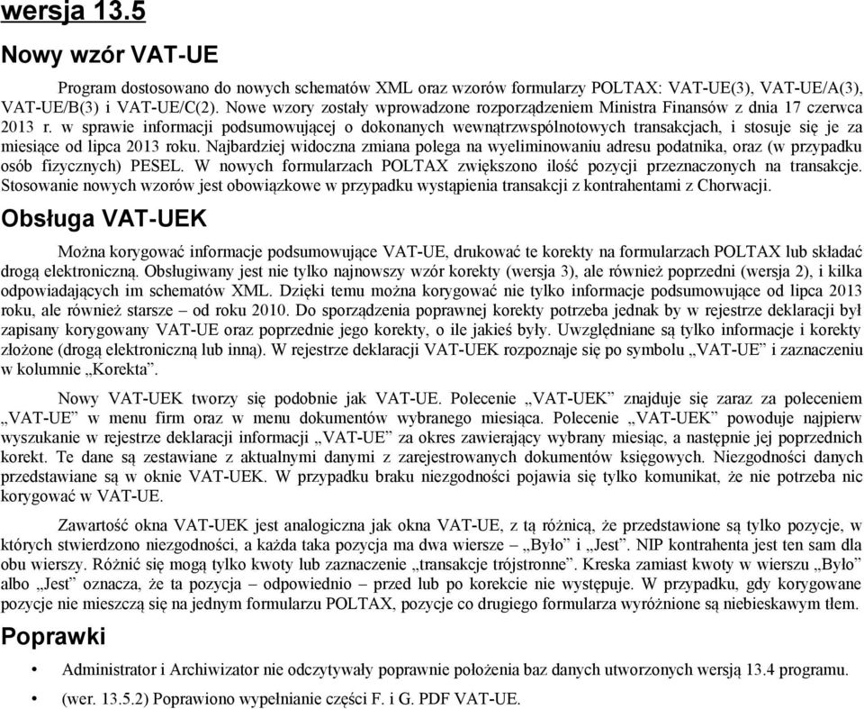 w sprawie informacji podsumowującej o dokonanych wewnątrzwspólnotowych transakcjach, i stosuje się je za miesiące od lipca 2013 roku.