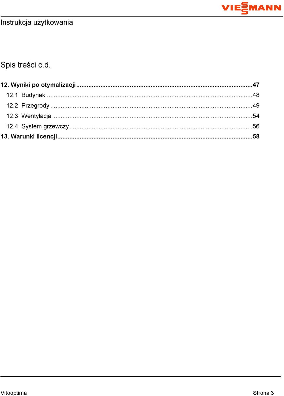 3 Wentylacja...54 12.4 System grzewczy...56 13.