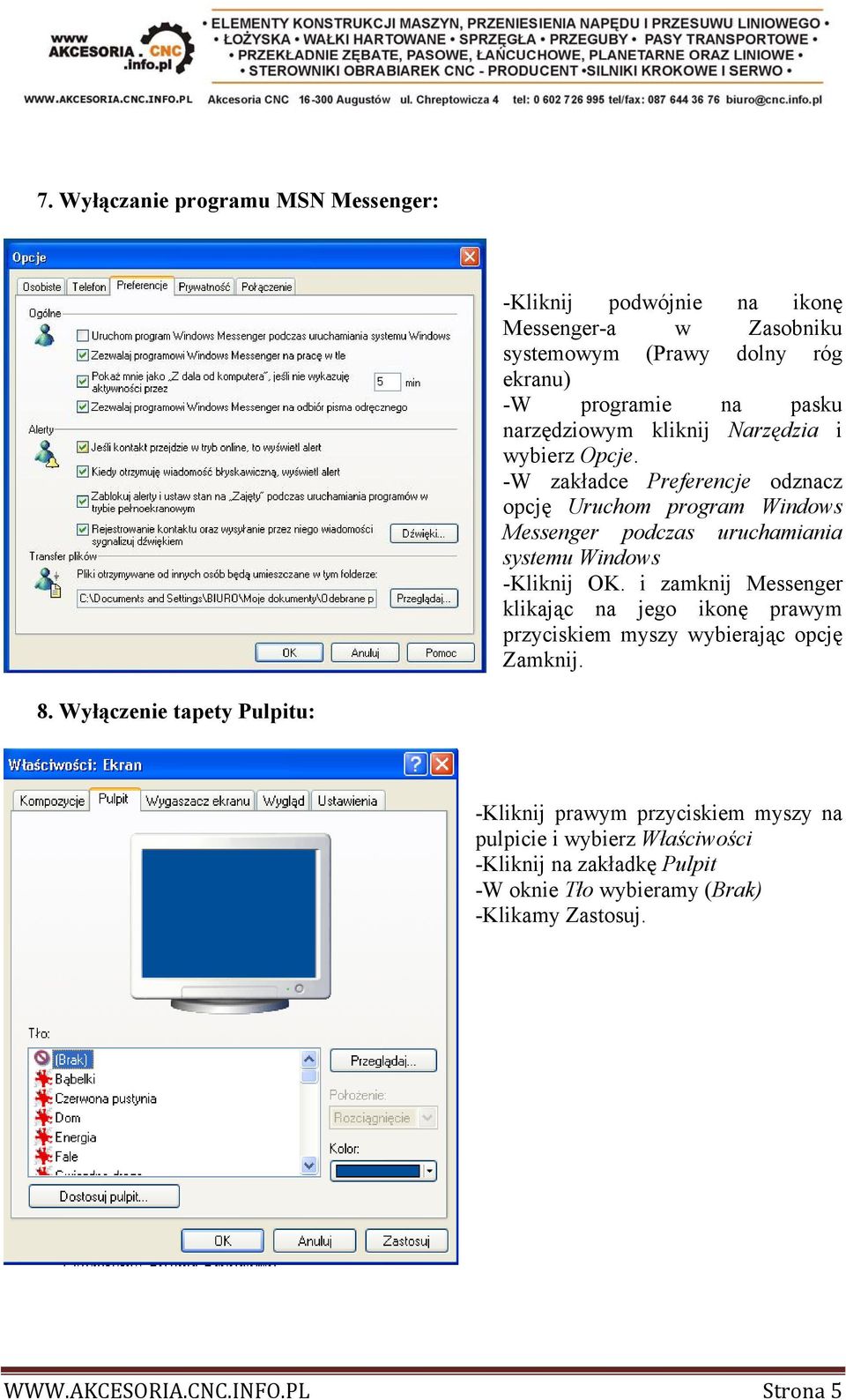 -W zakładce Preferencje odznacz opcję Uruchom program Windows Messenger podczas uruchamiania systemu Windows -Kliknij OK.