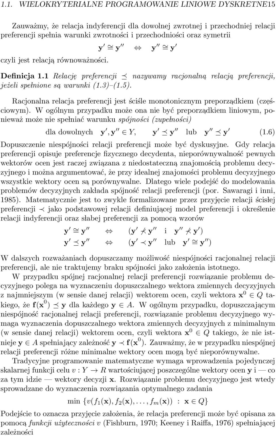 Racjonalna relacja preferencji jest ściśle monotonicznym preporzadkiem (cześ- ciowym).
