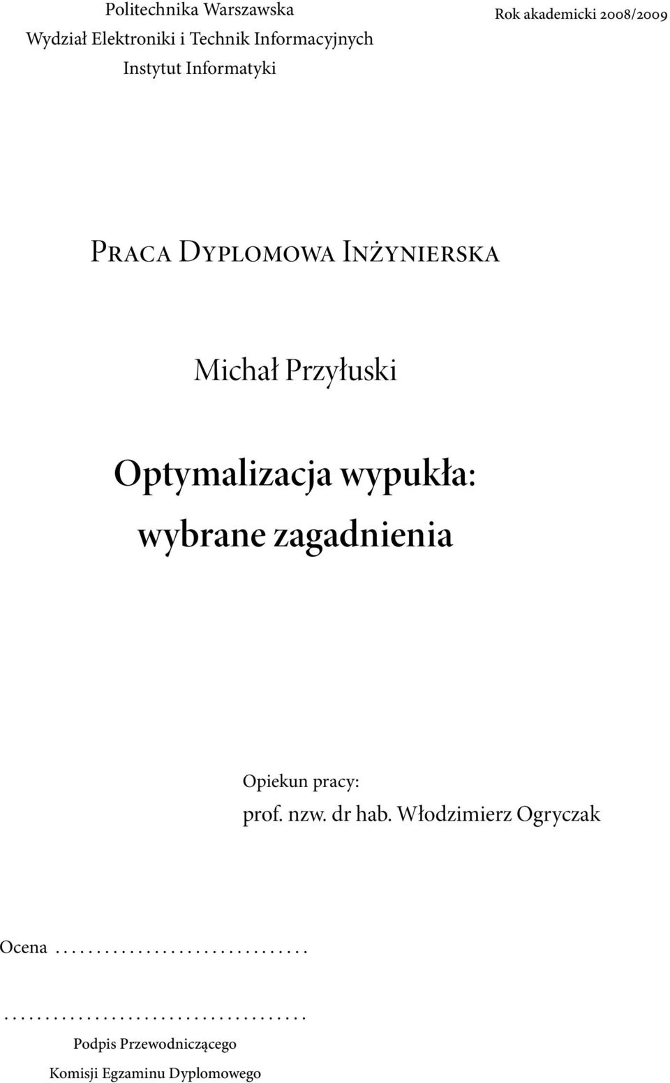 wybrane zagadnienia Opiekun pracy: prof. nzw. dr hab. Włodzimierz Ogryczak Ocena.