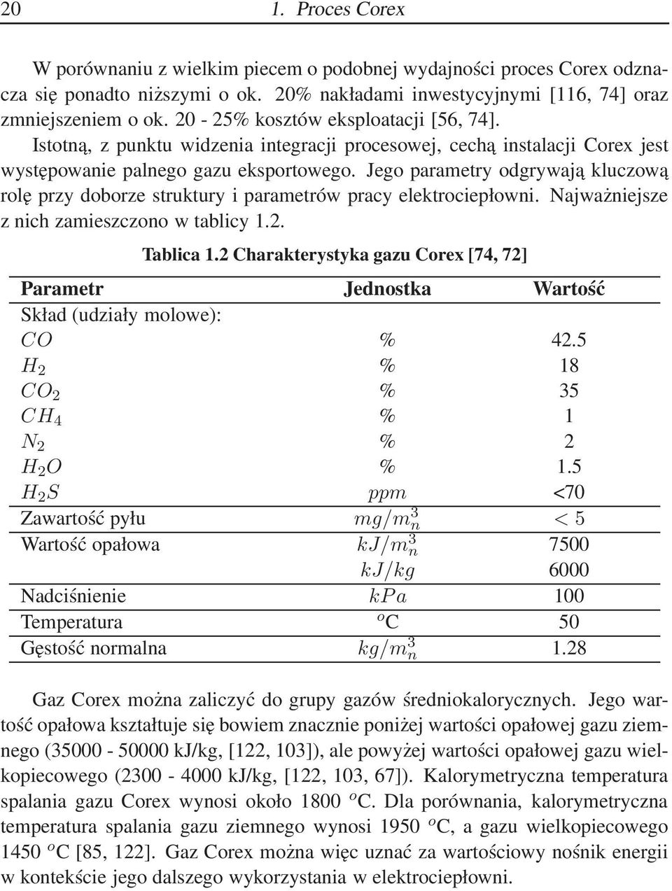 Jego parametry odgrywaja kluczowa rolę przy doborze struktury i parametrów pracy elektrociepłowni. Najważniejsze z nich zamieszczono w tablicy 1.2. Tablica 1.