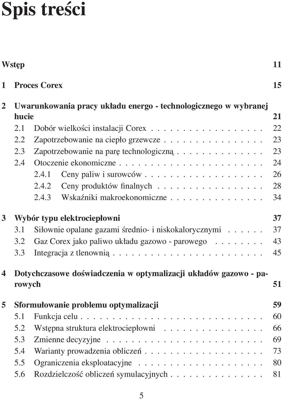 .................. 26 2.4.2 Ceny produktów finalnych................. 28 2.4.3 Wskaźniki makroekonomiczne............... 34 3 Wybór typu elektrociepłowni 37 3.