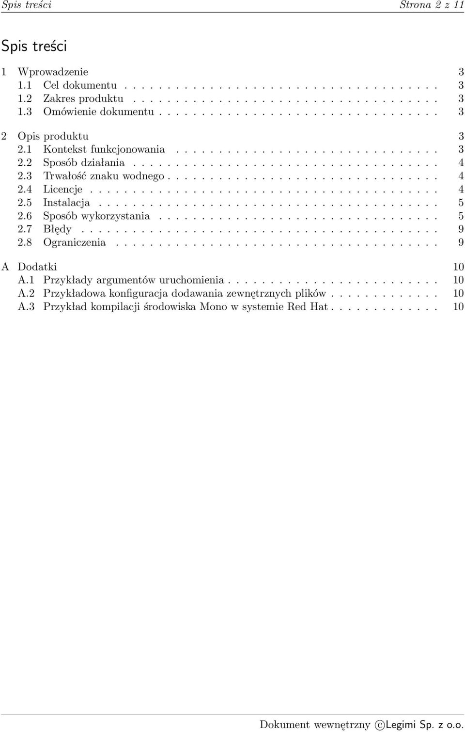 ............................... 4 2.4 Licencje......................................... 4 2.5 Instalacja........................................ 5 2.6 Sposób wykorzystania................................. 5 2.7 Błędy.