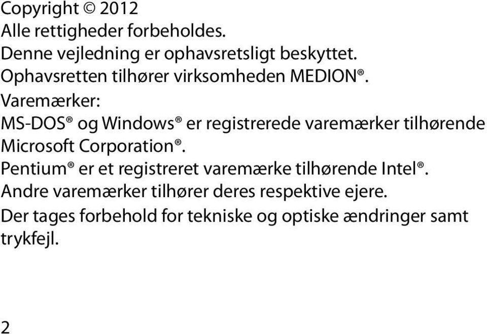 Varemærker : MS-DOS og Windows er registrerede varemærker tilhørende Microsoft Corporation.