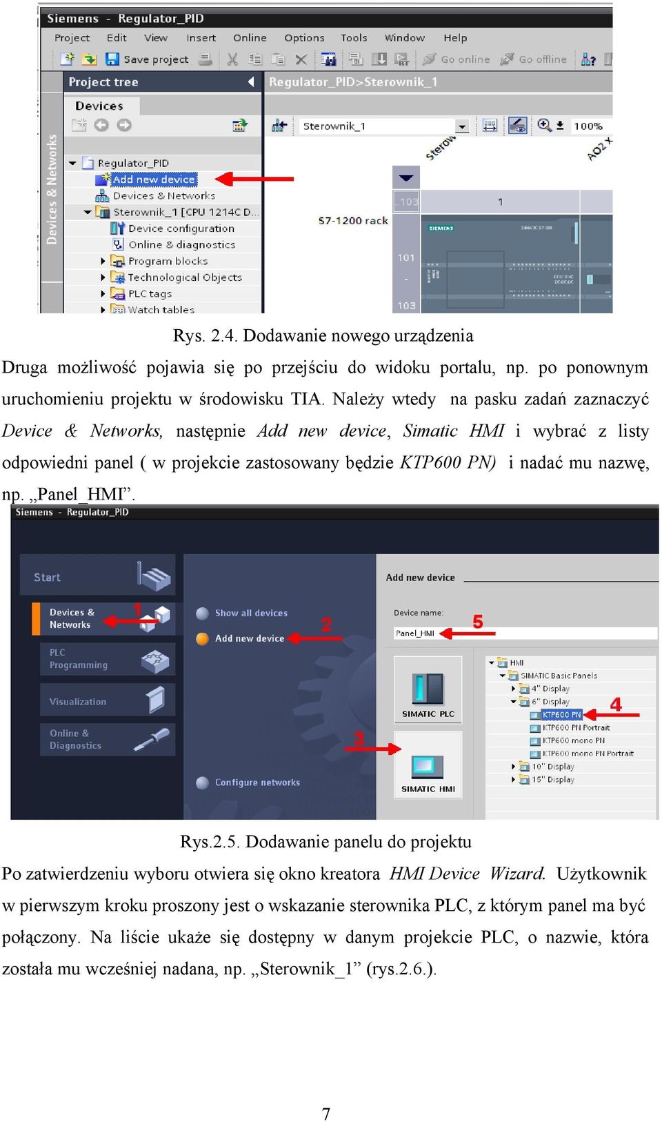 nadać mu nazwę, np. Panel_HMI. Rys.2.5. Dodawanie panelu do projektu Po zatwierdzeniu wyboru otwiera się okno kreatora HMI Device Wizard.