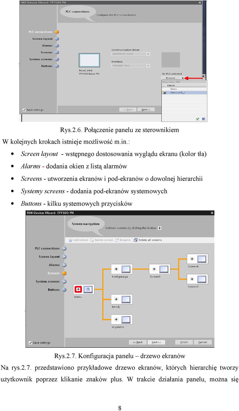 pod-ekranów o dowolnej hierarchii Systemy screens - dodania pod-ekranów systemowych Buttons - kilku systemowych przycisków Rys.2.7.