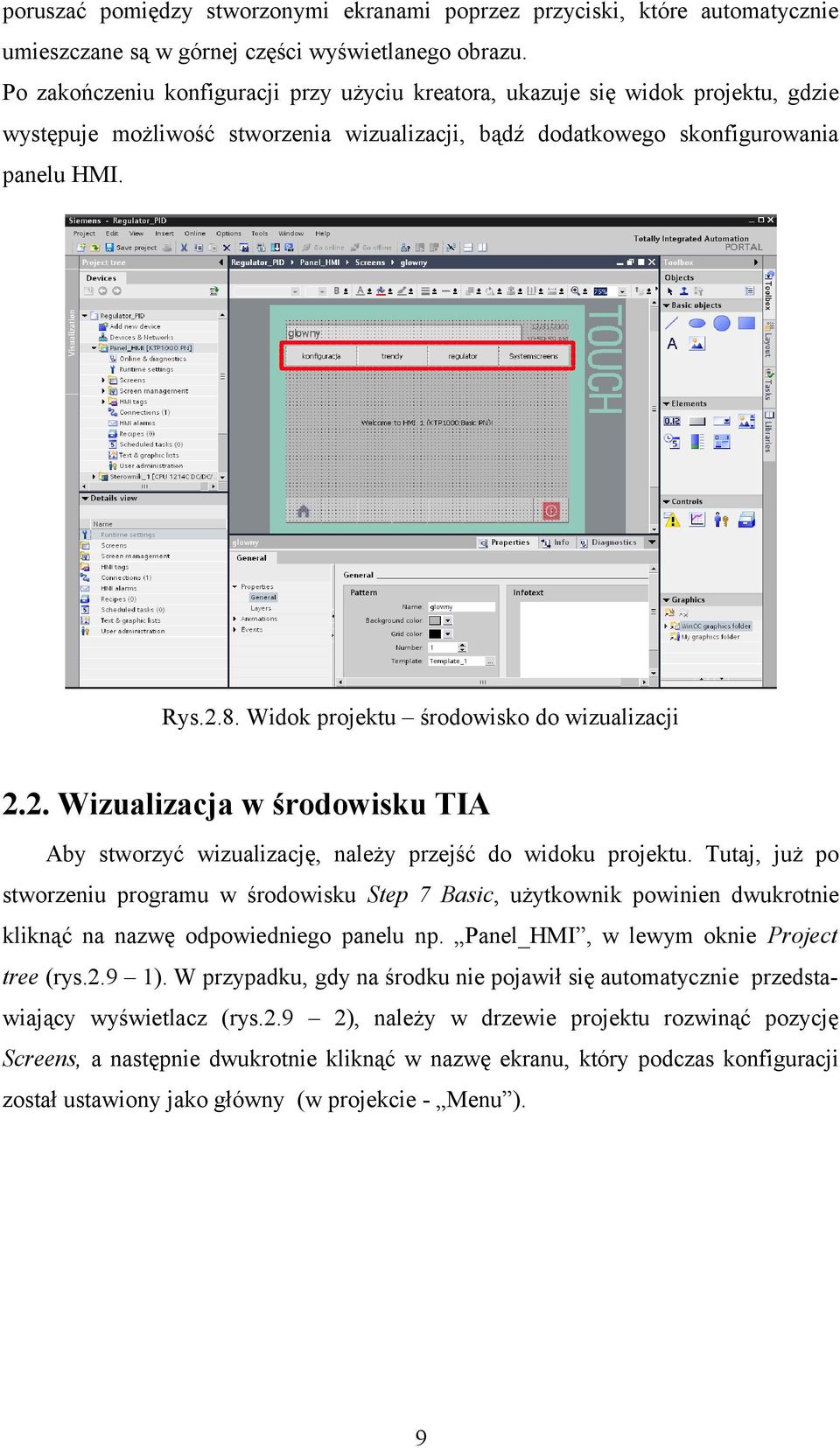 Widok projektu środowisko do wizualizacji 2.2. Wizualizacja w środowisku TIA Aby stworzyć wizualizację, należy przejść do widoku projektu.