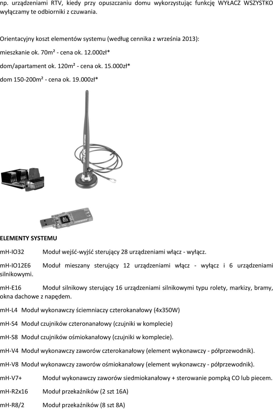 000zł* ELEMENTY SYSTEMU mh-io32 mh-io12e6 silnikowymi. Moduł wejść-wyjść sterujący 28 urządzeniami włącz - wyłącz.