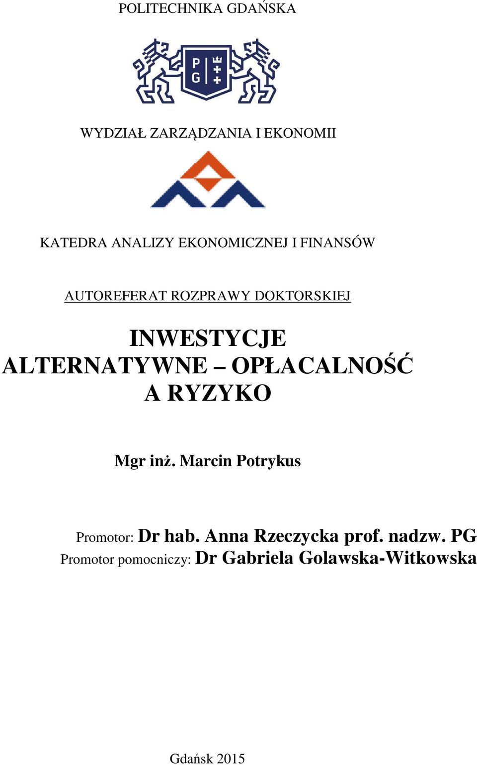 ALTERNATYWNE OPŁACALNOŚĆ A RYZYKO Mgr inż. Marcin Potrykus Promotor: Dr hab.