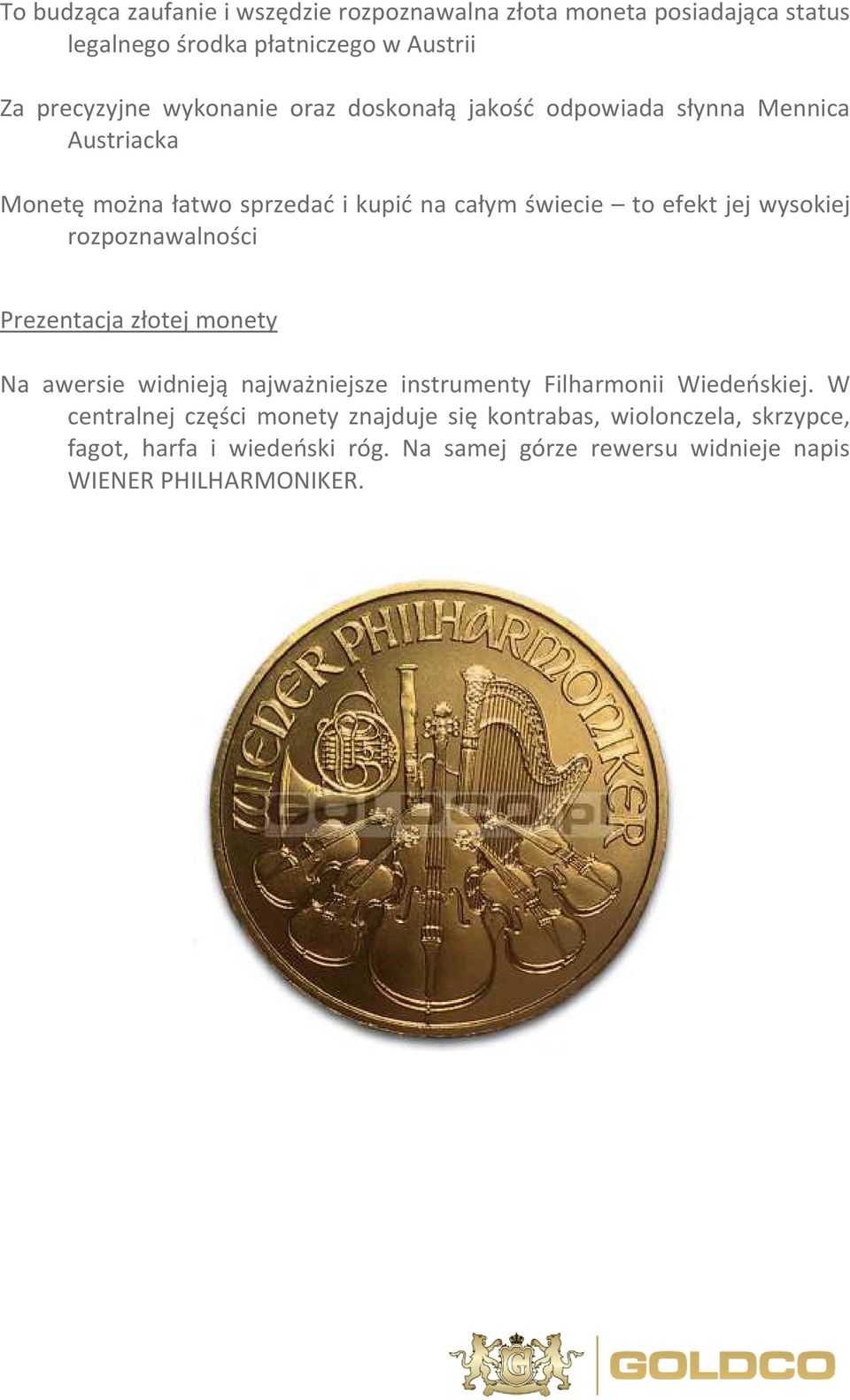 wysokiej rozpoznawalności Prezentacja złotej monety Na awersie widnieją najważniejsze instrumenty Filharmonii Wiedeńskiej.
