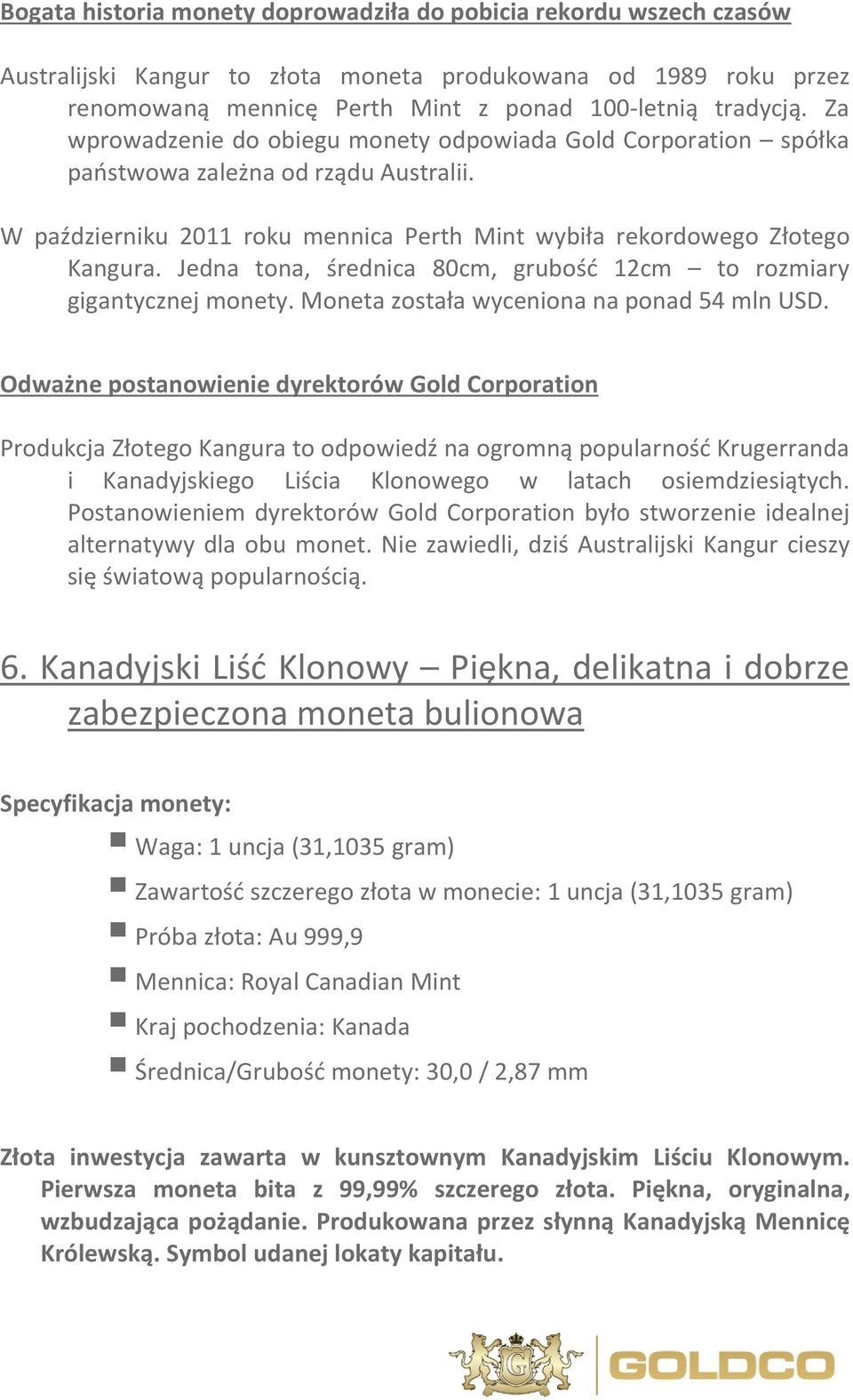 Jedna tona, średnica 80cm, grubość 12cm to rozmiary gigantycznej monety. Moneta została wyceniona na ponad 54 mln USD.