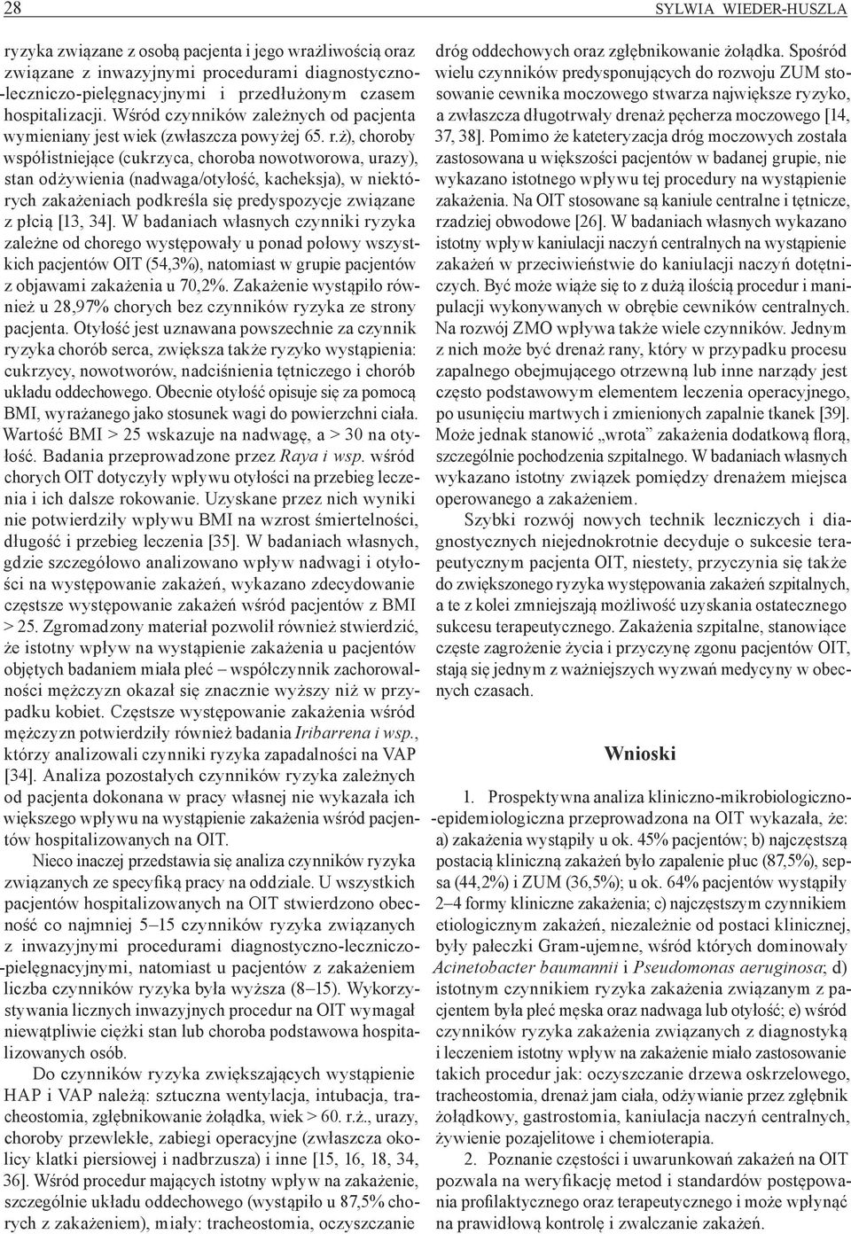 ż), choroby współistniejące (cukrzyca, choroba nowotworowa, urazy), stan odżywienia (nadwaga/otyłość, kacheksja), w niektórych zakażeniach podkreśla się predyspozycje związane z płcią [13, 34].