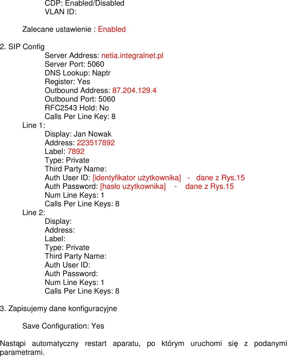 uŝytkownika] - dane z Rys.15 Auth Password: [hasło uŝytkownika] - dane z Rys.