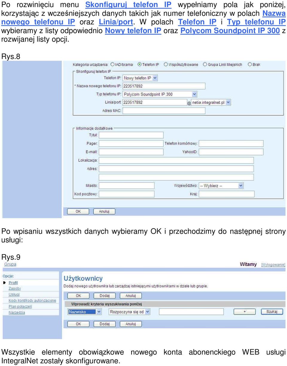 W polach Telefon IP i Typ telefonu IP wybieramy z listy odpowiednio Nowy telefon IP oraz Polycom Soundpoint IP 300 z rozwijanej