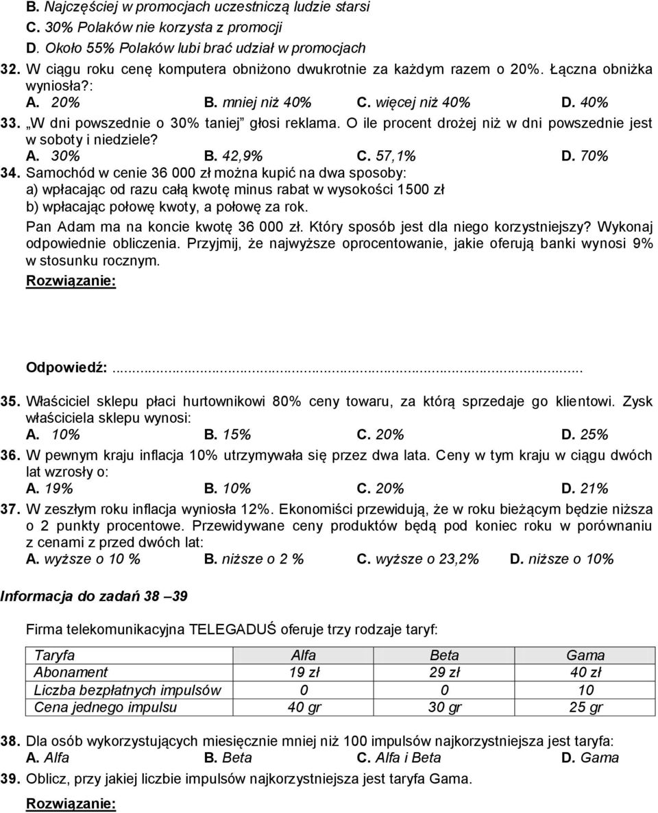 O ile procent drożej niż w dni powszednie jest w soboty i niedziele? A. 30% B. 42,9% C. 57,1% D. 70% 34.