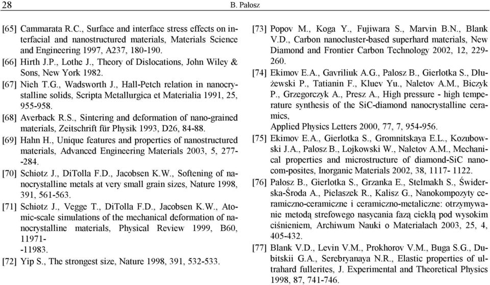 [68] Averback R.S., Sintering and deformation of nano-grained materials, Zeitschrift für Physik 1993, D26, 84-88. [69] Hahn H.