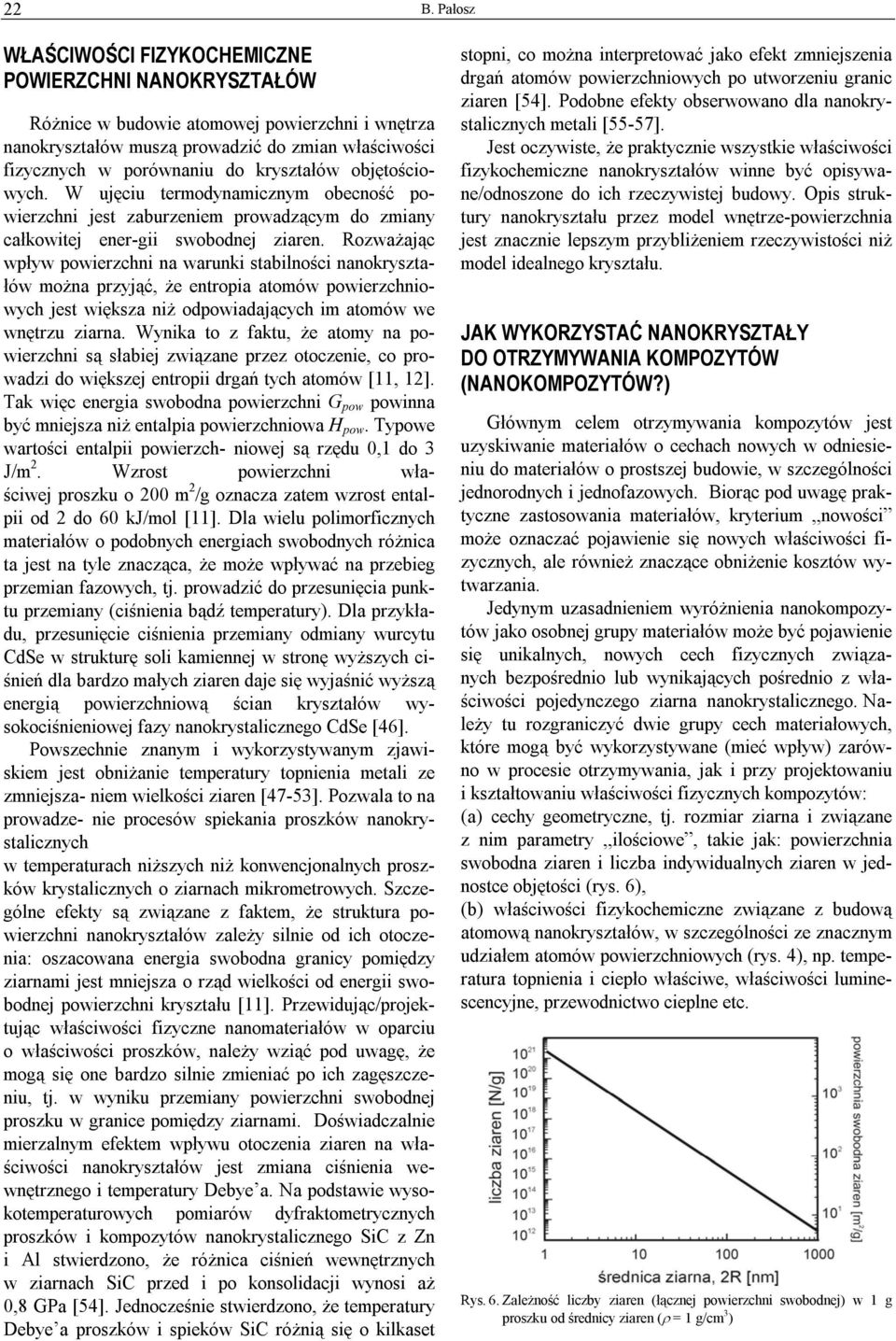 Rozważając wpływ powierzchni na warunki stabilności nanokryształów można przyjąć, że entropia atomów powierzchniowych jest większa niż odpowiadających im atomów we wnętrzu ziarna.