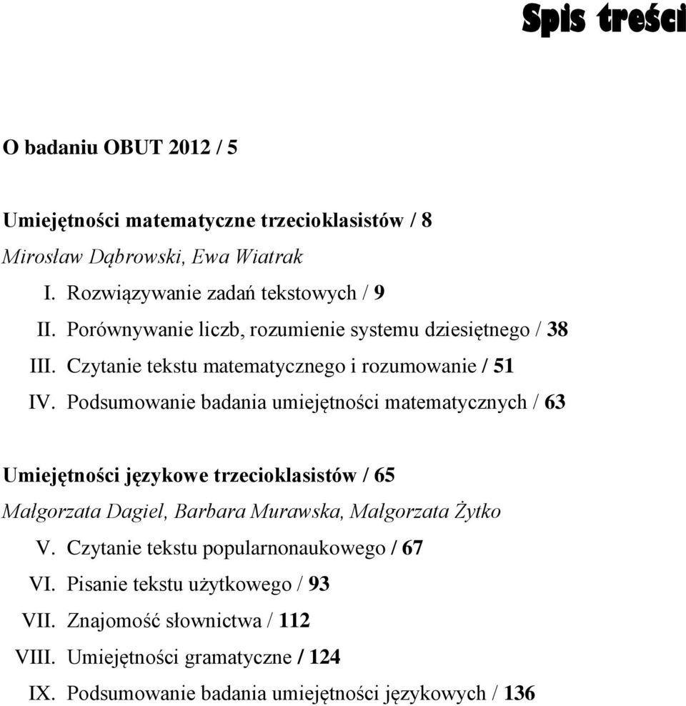 Podsumowanie badania umiejętności matematycznych / 63 Umiejętności językowe trzecioklasistów / 65 Małgorzata Dagiel, Barbara Murawska, Małgorzata Żytko V.