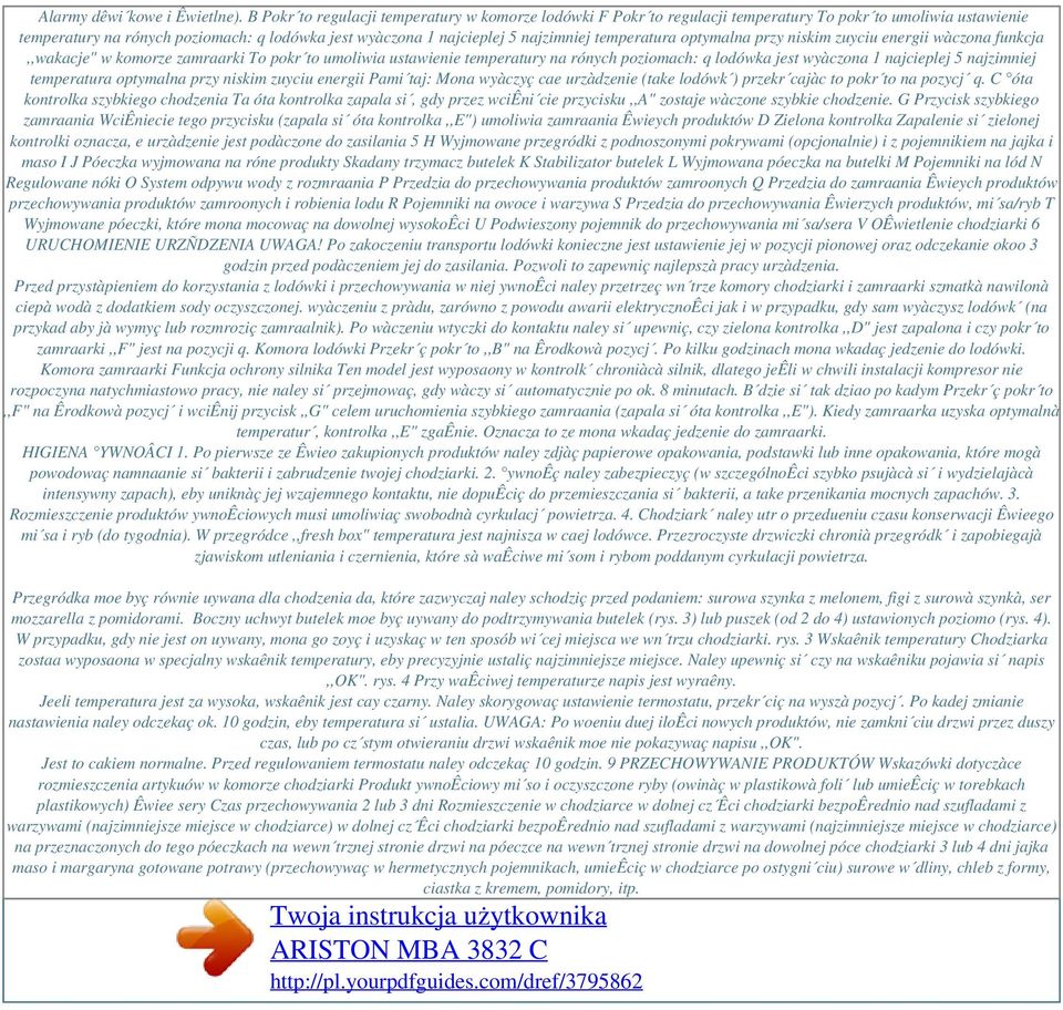 temperatura optymalna przy niskim zuyciu energii wàczona funkcja,,wakacje" w komorze zamraarki To pokr to umoliwia ustawienie temperatury na rónych poziomach: q lodówka jest wyàczona 1 najcieplej 5