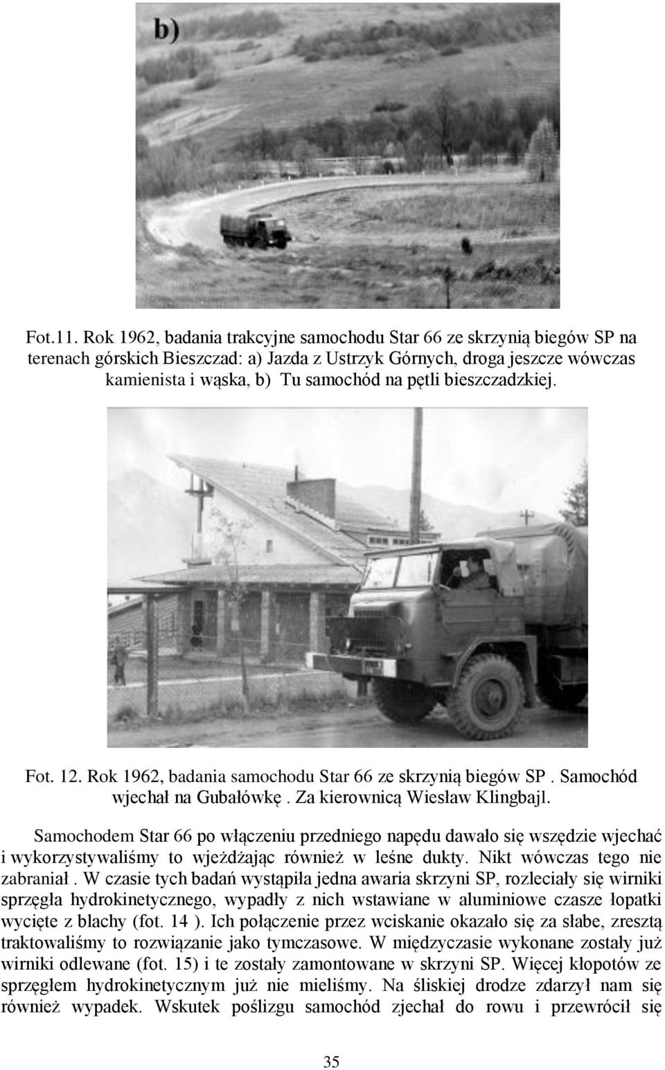 bieszczadzkiej. Fot. 12. Rok 1962, badania samochodu Star 66 ze skrzynią biegów SP. Samochód wjechał na Gubałówkę. Za kierownicą Wiesław Klingbajl.