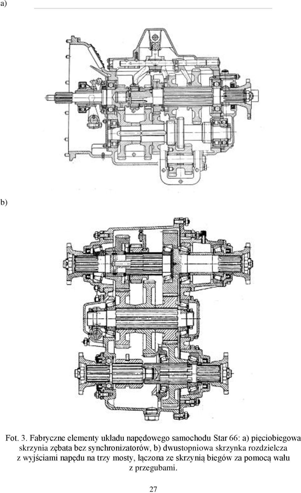 pięciobiegowa skrzynia zębata bez synchronizatorów, b)
